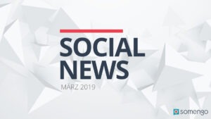 somengo-unsere-Social-News-maerz-2019